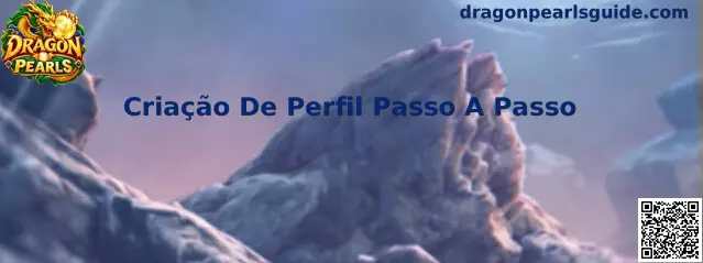 Criação De Perfil Passo A Passo Dragon Pearls