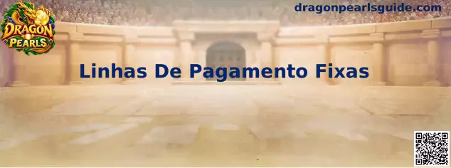Linhas de Pagamento Fixas em Dragon Pearls