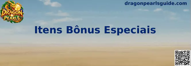 Itens Bônus Especiais em Dragon Pearls
