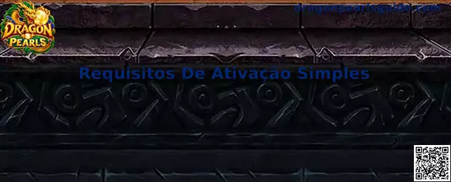 Requisitos de Ativação Simples Dragon Pearls