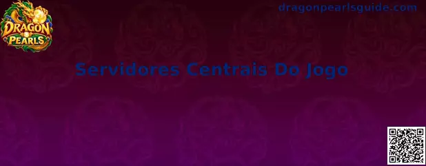 Servidores Centrais Do Jogo Dragon Pearls