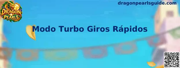 Modo Turbo Giros Rápidos Dragon Pearls