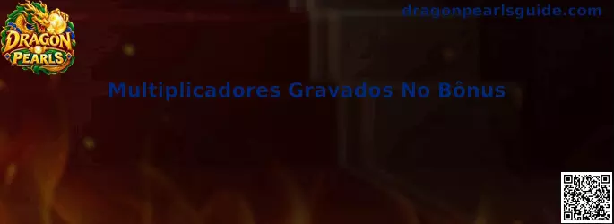 Multiplicadores Gravados No Bônus