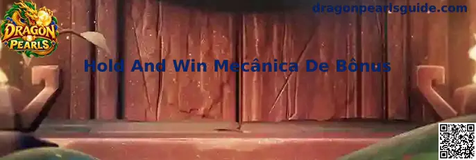 Hold And Win Mecânica De Bônus em Dragon Pearls